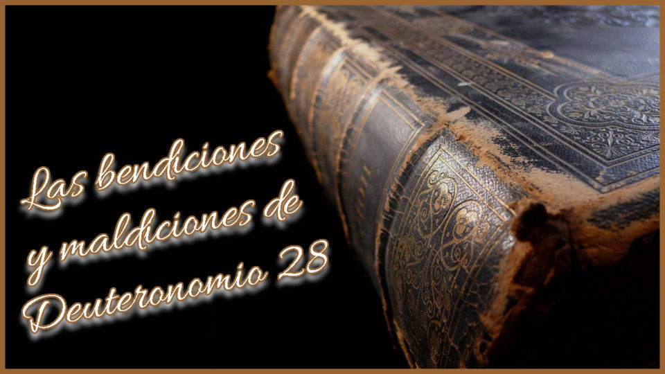 Las bendiciones y maldiciones de Deuteronomio 28